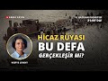 150 yıllık rüya; Hicaz Demiryolu! İsyanlarla, ajanlarla, diplomatik kumpaslarla örülü bir hikaye!