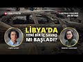 Libya yeni bir iç savaşın eşiğinde mi? Araştırmacı Nebahat Tanrıverdi ile konuşuyoruz.