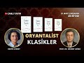 Oryantalist klasiklerin gözünden! Prof. Dr. Mehmet Azimli ile konuşuyoruz.