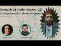 Osmanlı'da modernleşme - 10 II. Abdulhamid, istibdad ve telgraf. Dr. Bahadır Çelebi ile konuşuyoruz