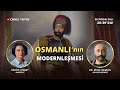 Osmanlı'da modernleşme ve aydınlanma - 3 - Siyaset Bilimci Dr. Birol Başkan ile konuşuyoruz