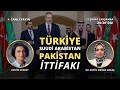 Türkiye-Suudi Arabistan-Pakistan ittifakı mümkün mü? Dr. Betül Doğan Akkaş ile konuşuyoruz.