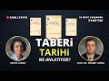 Ve Tanrı Orta Doğu'yu Yarattı! Taberi Tarihi ne anlatıyor? Prof. Dr. Mehmet Azimli ile konuşuyoruz